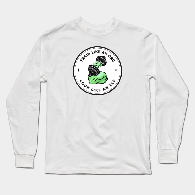 Train Like an Orc - Look Like an Elf - White - Fantasy Funny Fitness Long Sleeve T-Shirt by Fenay-Designs